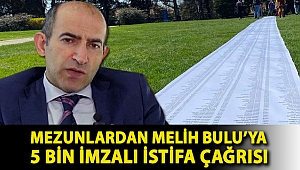 Mezunlardan Melih Bulu’ya 5 bin imzalı istifa çağrısı