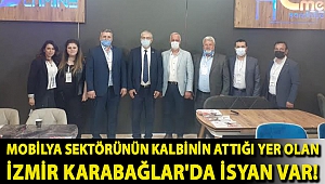 MOBİLYA SEKTÖRÜNÜN KALBİNİN ATTIĞI YER OLAN İZMİR KARABAĞLAR'DA İSYAN VAR!