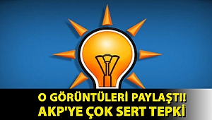 O görüntüleri paylaştı! AKP'ye çok sert tepki
