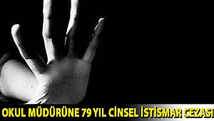 Okul müdürüne 79 yıl cinsel istismar cezası