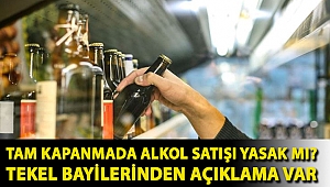 Tam kapanmada alkol satışı yasak mı? Tekel bayilerinden açıklama var