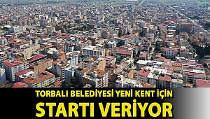 Torbalı Belediyesi yeni kent için startı veriyor