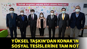 Yüksel Taşkın’dan Konak’ın sosyal tesislerine tam not