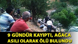 9 gündür kayıptı, ağaca asılı olarak ölü bulundu