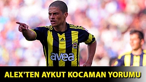 Alex'ten Aykut Kocaman yorumu