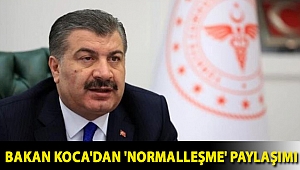 Bakan Koca'dan 'normalleşme' paylaşımı