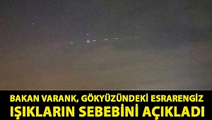 Bakan Varank, gökyüzündeki esrarengiz ışıkların sebebini açıkladı
