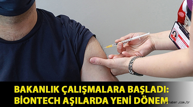 Bakanlık çalışmalara başladı: BioNTech aşılarda yeni dönem