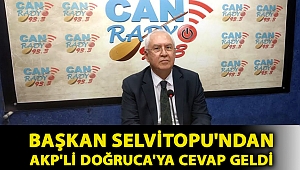 Başkan Selvitopu'ndan AKP'li Doğruca'ya Cevap Geldi