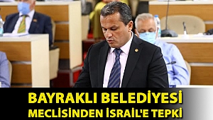 BAYRAKLI BELEDİYESİ MECLİSİNDEN İSRAİL'E TEPKİ