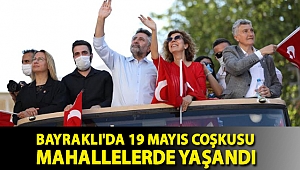 BAYRAKLI'DA 19 MAYIS COŞKUSU MAHALLELERDE YAŞANDI