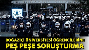 Boğaziçi Üniversitesi öğrencilerine peş peşe soruşturma