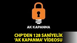 CHP'den 128 saniyelik 'AK KAPANMA' videosu