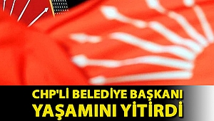 CHP'li Belediye Başkanı Kemal Şengül yaşamını yitirdi