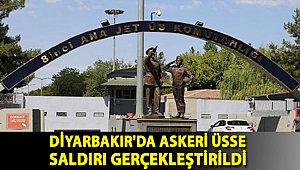 Diyarbakır'da askeri üsse saldırı gerçekleştirildi