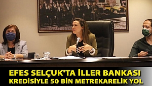 Efes Selçuk'ta İller Bankası kredisiyle 50 bin metrekarelik yol