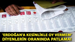 'Erdoğan'a kesinlikle oy vermem' diyenlerin oranında patlama! İşte son anket