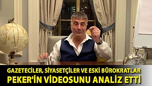 Gazeteciler, siyasetçiler ve eski bürokratlar Peker'in videosunu analiz etti