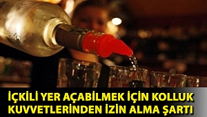 İçkili yer açabilmek için kolluk kuvvetlerinden izin alma şartı