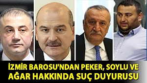 İzmir Barosu'ndan Peker, Soylu ve Ağar hakkında suç duyurusu