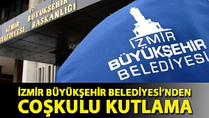 İzmir Büyükşehir Belediyesi’nden coşkulu kutlama