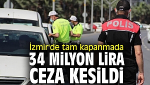 İzmir'de tam kapanmada 34 milyon lira ceza kesildi