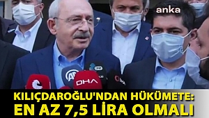 Kılıçdaroğlu'ndan hükümete: En az 7,5 lira olmalı