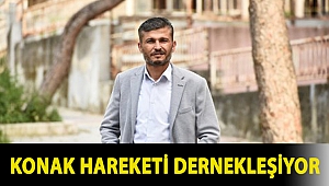 KONAK HAREKETİ DERNEKLEŞİYOR