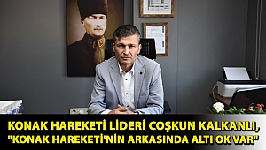 Konak Hareketi Lideri Coşkun Kalkanlı,