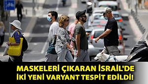 Maskeleri çıkaran İsrail'de iki yeni varyant tespit edildi!