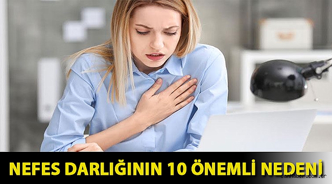 Nefes darlığının 10 önemli nedeni
