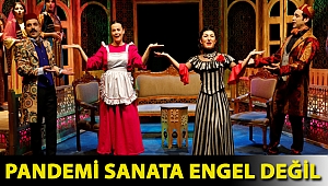 Pandemi sanata engel değil
