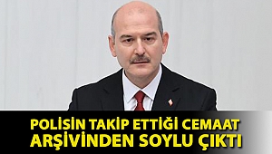 Polisin takip ettiği cemaat arşivinden Soylu çıktı