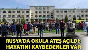 Rusya’da okula ateş açıldı: Hayatını kaybedenler var