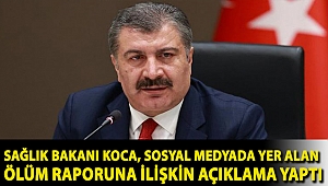 Sağlık Bakanı Koca, sosyal medyada yer alan ölüm raporuna ilişkin açıklama yaptı