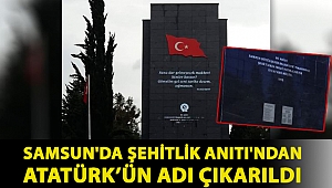 Samsun'da Şehitlik Anıtı'ndan Atatürk’ün adı çıkarıldı