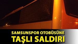 Samsunspor otobüsüne taşlı saldırı