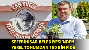 Seferihisar Belediyesi’nden yerel tohumdan 100 bin fide