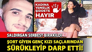 Şort giyen kadını döven saldırgan serbest kaldı