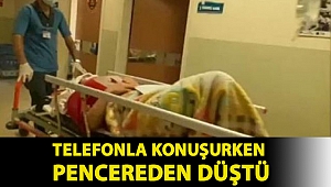 Telefonla konuşurken pencereden düştü