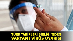 Türk Tabipleri Birliği’nden varyant virüs uyarısı: Hangi ülkeden gelindiğine bakılmaksızın 14 gün karantina uygulanmalı