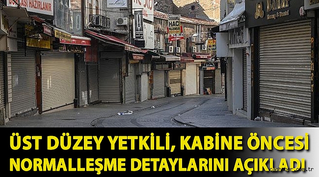 Üst düzey yetkili, kabine öncesi normalleşme detaylarını açıkladı