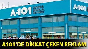 A101'de dikkat çeken reklam