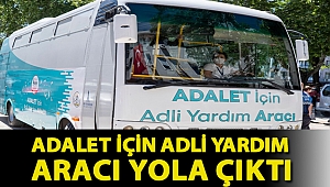 Adalet İçin Adli Yardım Aracı yola çıktı