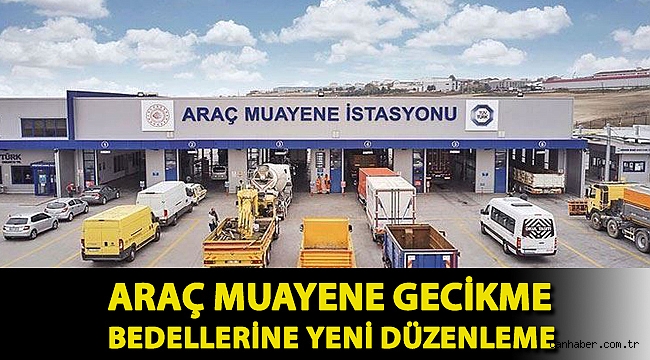 Araç muayene gecikme bedellerine yeni düzenleme