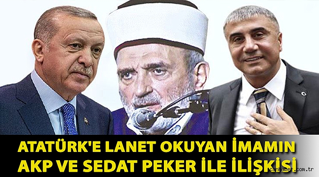 Ayasofya'da Atatürk'e lanet okuyan imamın AKP ve Sedat Peker ile ilişkisi