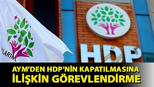 AYM'den HDP'nin kapatılmasına ilişkin görevlendirme