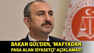 Bakan Gül'den, 'mafyadan para alan siyasetçi' açıklaması