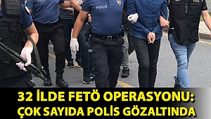 Balıkesir merkezli 32 ilde FETÖ operasyonu: Çok sayıda polis gözaltında