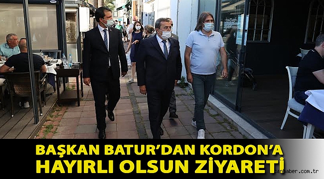 BAŞKAN BATUR’DAN KORDON’A HAYIRLI OLSUN ZİYARETİ